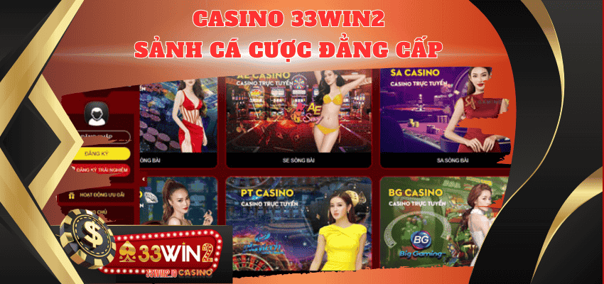 Casino 33WIN2 - Sảnh cá cược đẳng cấp 