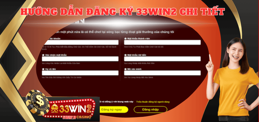 Hướng dẫn chi tiết các bước đăng ký tài khoản 33WIN2 